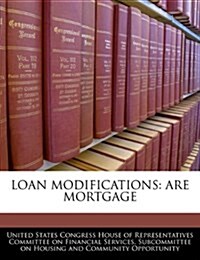 Loan Modifications: Are Mortgage (Paperback)