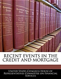 Recent Events in the Credit and Mortgage (Paperback)