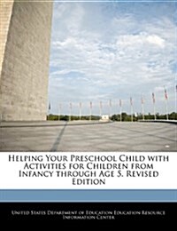 Helping Your Preschool Child with Activities for Children from Infancy Through Age 5. Revised Edition (Paperback)