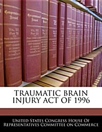 Traumatic Brain Injury Act of 1996 (Paperback)