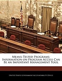 Means-Tested Programs: Information on Program Access Can Be an Important Management Tool (Paperback)