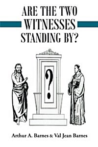 Are the Two Witnesses Standing By? (Paperback)