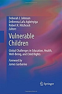 Vulnerable Children: Global Challenges in Education, Health, Well-Being, and Child Rights (Paperback)