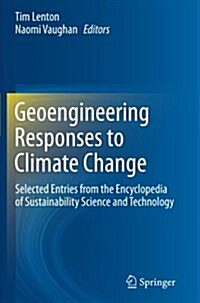 Geoengineering Responses to Climate Change: Selected Entries from the Encyclopedia of Sustainability Science and Technology (Paperback)