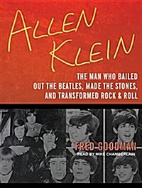 Allen Klein: The Man Who Bailed Out the Beatles, Made the Stones, and Transformed Rock & Roll (Audio CD, CD)