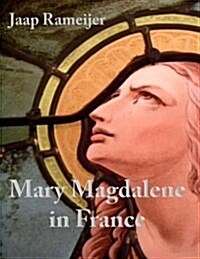Mary Magdalene in France: Second Edition (Paperback)