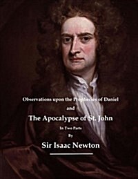 Observations Upon the Prophecies of Daniel: The Apocalypse of St. John (Paperback)