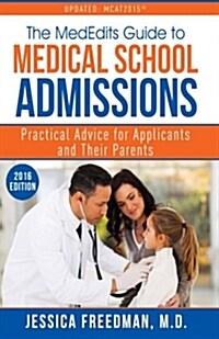 The Mededits Guide to Medical School Admissions: Practical Advice for Applicants and Their Parents (Paperback)