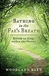 Bathing In The Faes Breath: Boladh na S?ga (Paperback)