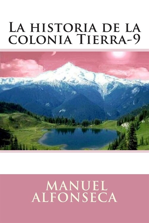 La Historia de La Colonia Tierra-9 (Paperback)