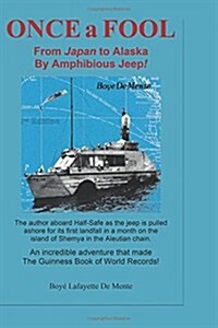 Once a Fool: From Tokyo to Alaska by Amphibious Jeep (Paperback)