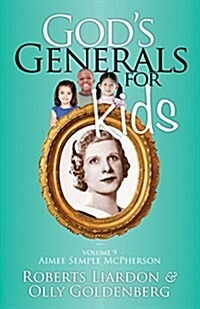 Gods Generals for Kids, Volume 9: Aimee Semple McPherson (Paperback)