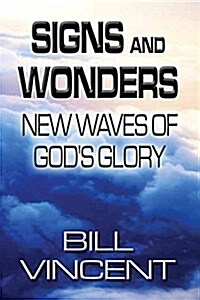 Signs and Wonders: New Waves of Gods Glory (Paperback)