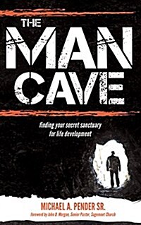 The Man Cave: Finding Your Sanctuary for Life Development (Paperback)