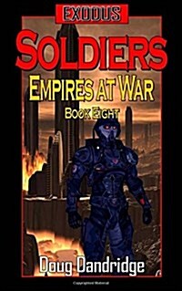 Exodus: Empires at War: Book 8: Soldiers (Paperback)