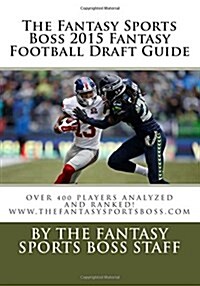 The Fantasy Sports Boss 2015 Fantasy Football Draft Guide (Paperback)