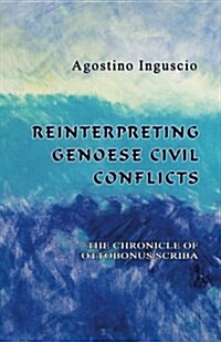 Reinterpreting Genoese Civil Conflicts: The Chronicle of Ottobonus Scriba (Paperback)