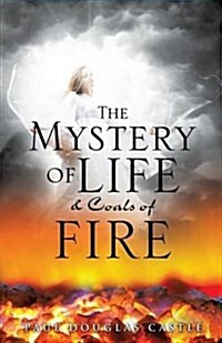 The Mystery of Life & Coals of Fire (Paperback)