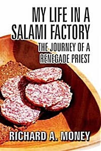 My Life in a Salami Factory: The Journey of a Renegade Priest (Paperback)