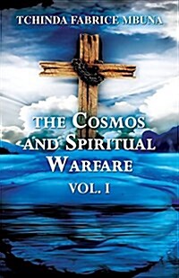 The Cosmos and Spiritual Warfare: Vol. I (Paperback)