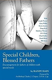 Special Children, Blessed Fathers: Encouragement for Fathers of Children with Special Needs (Paperback)