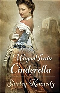 Wagon Train Cinderella (Paperback)