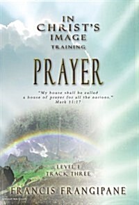 In Christs Image Training, Level 1: Prayer (Paperback)