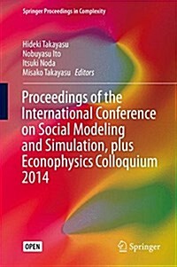 Proceedings of the International Conference on Social Modeling and Simulation, Plus Econophysics Colloquium 2014 (Hardcover, 2015)