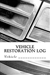 Vehicle Restoration Log: Vehicle Cover 12 (Paperback)