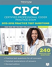 Cpc Practice Exam 2015-2016: Certified Professional Coder Practice Test Questions (Paperback)