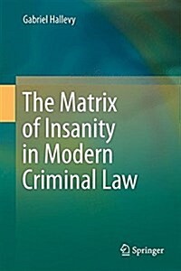 The Matrix of Insanity in Modern Criminal Law (Hardcover, 2015)