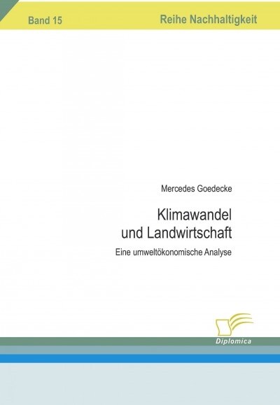 Klimawandel und Landwirtschaft: Eine umwelt?onomische Analyse (Paperback)
