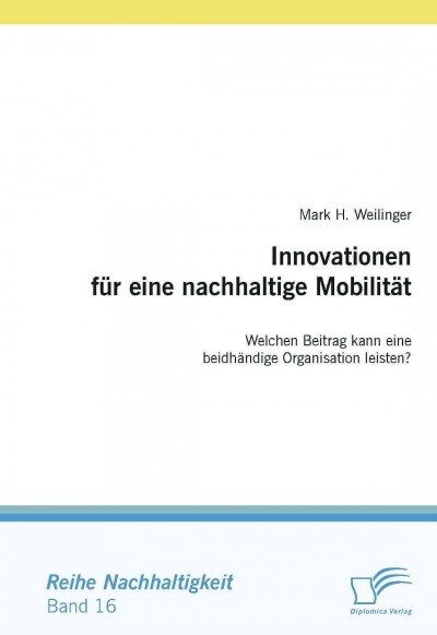 Innovationen f? eine nachhaltige Mobilit?: Welchen Beitrag kann eine beidh?dige Organisation leisten? (Paperback)