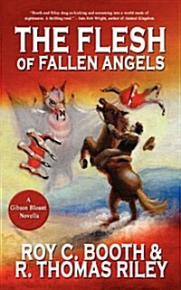 The Flesh of Fallen Angels: A Gibson Blount Novel (Paperback)