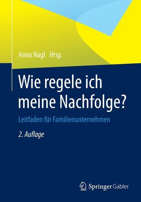 Wie Regele Ich Meine Nachfolge?: Leitfaden F? Familienunternehmen (Paperback, 2, 2. Aufl. 2015)