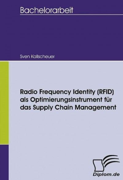 Radio Frequency Identity (RFID) als Optimierungsinstrument f? das Supply Chain Management (Paperback)