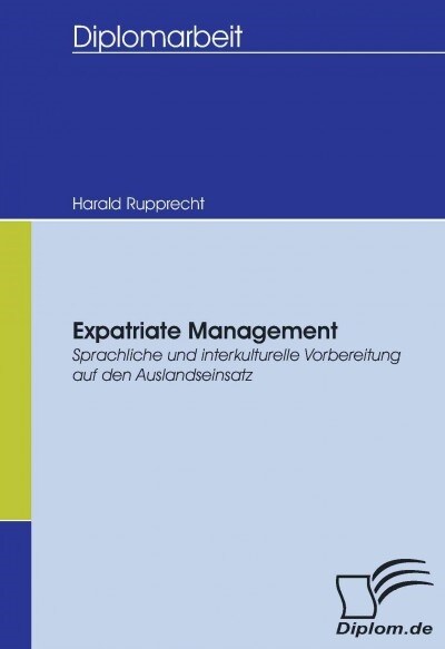 Expatriate Management: Sprachliche und interkulturelle Vorbereitung auf den Auslandseinsatz (Paperback)