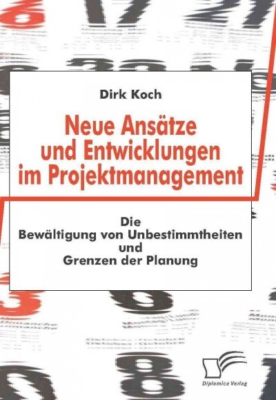 Neue Ans?ze und Entwicklungen im Projektmanagement: Die Bew?tigung von Unbestimmtheiten und Grenzen der Planung (Paperback)