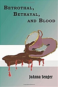 Betrothal, Betrayal, and Blood (Paperback)