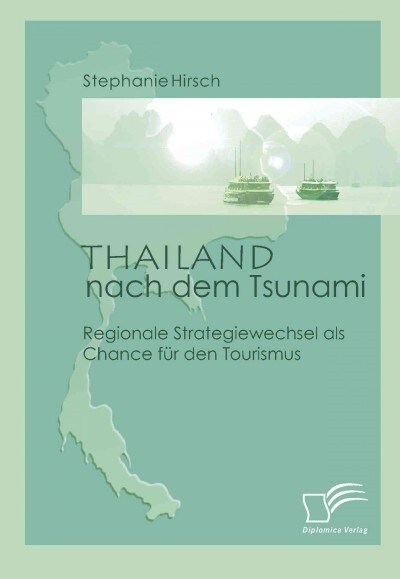 Thailand nach dem Tsunami: Regionale Strategiewechsel als Chance f? den Tourismus (Paperback)