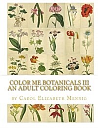 Color Me Botanicals III: An Adult Coloring Book (Paperback)