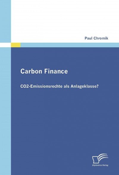 Carbon Finance - Co2-Emissionsrechte ALS Anlageklasse? (Paperback)