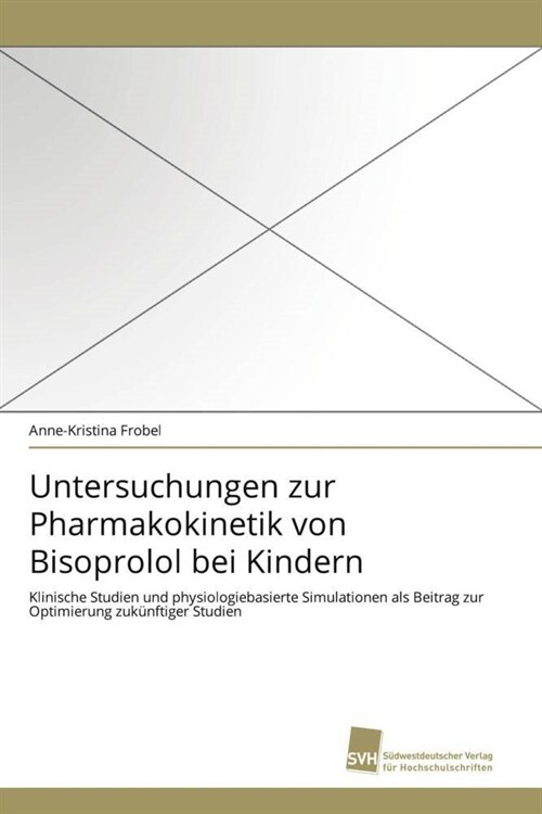 Untersuchungen Zur Pharmakokinetik Von Bisoprolol Bei Kindern (Paperback)