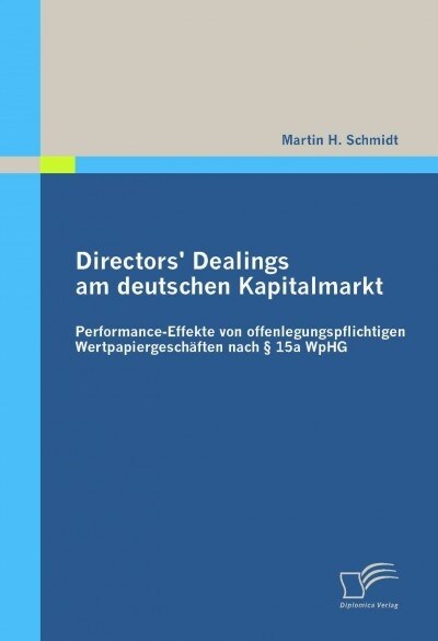 Directors Dealings am deutschen Kapitalmarkt: Performance-Effekte von offenlegungspflichtigen Wertpapiergesch?ten nach ?15a WpHG (Paperback)