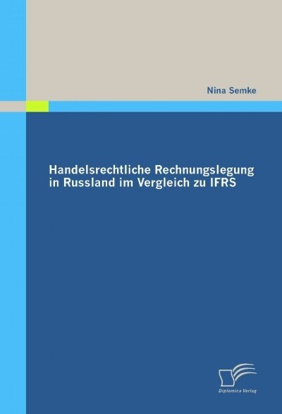 Handelsrechtliche Rechnungslegung in Russland Im Vergleich Zu Ifrs (Paperback)