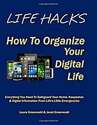 Life Hacks: How to Organize Your Digital Life (Paperback)