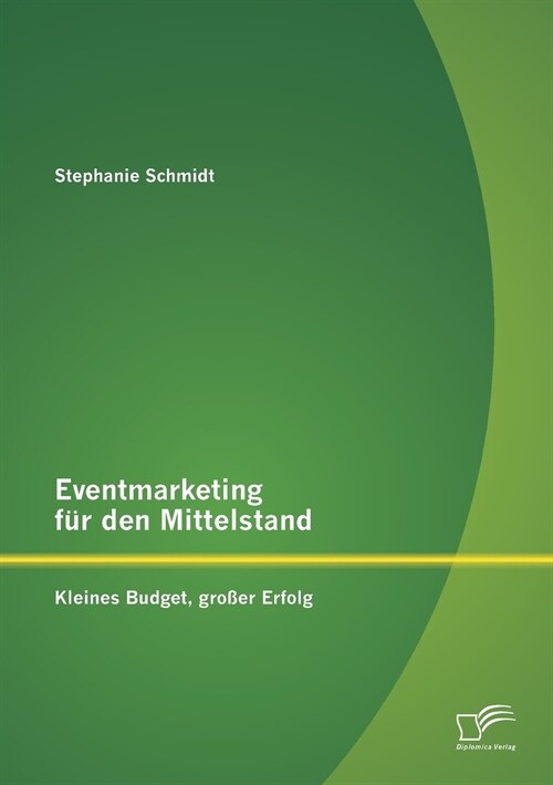 Eventmarketing f? den Mittelstand: kleines Budget, gro?r Erfolg (Paperback)