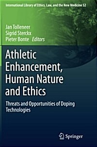 Athletic Enhancement, Human Nature and Ethics: Threats and Opportunities of Doping Technologies (Paperback, 2013)