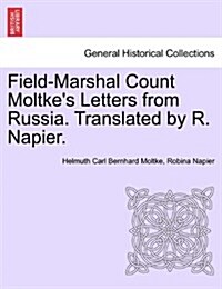 Field-Marshal Count Moltkes Letters from Russia. Translated by R. Napier. (Paperback)