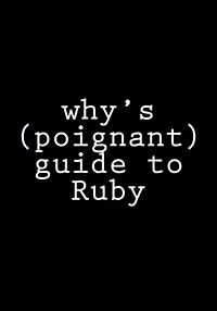Whys (Poignant) Guide to Ruby (Paperback)